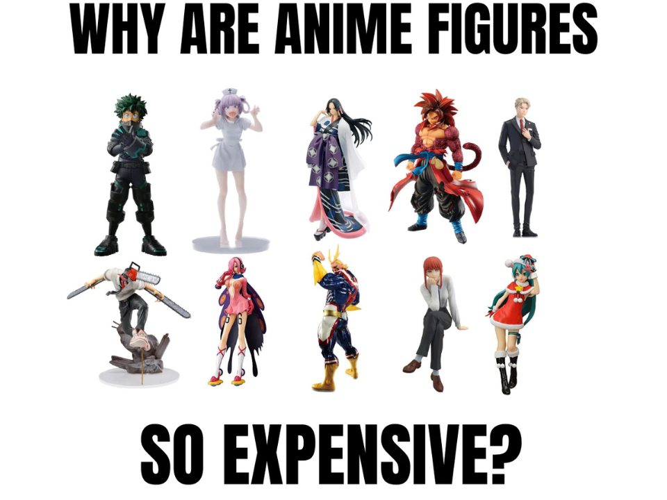why are anime figures so expensive